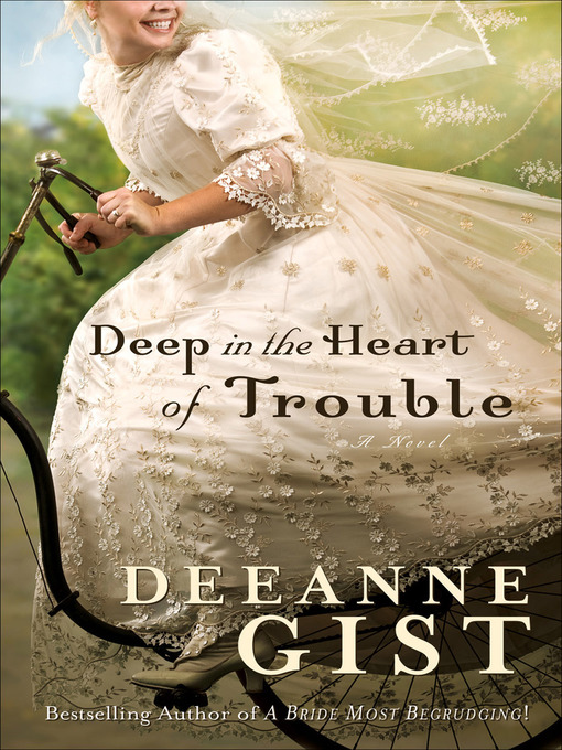 Title details for Deep in the Heart of Trouble by Deeanne Gist - Available